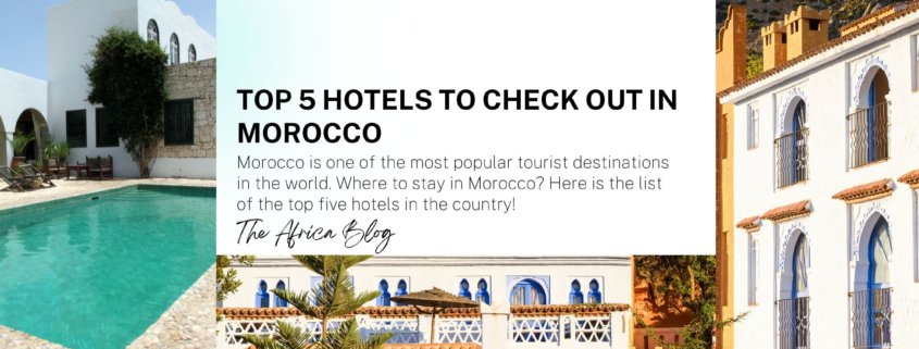 Top 5 hotels to check out in Morocco