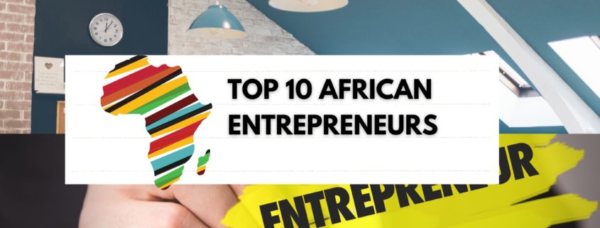 Top 10 African Entrepreneurs