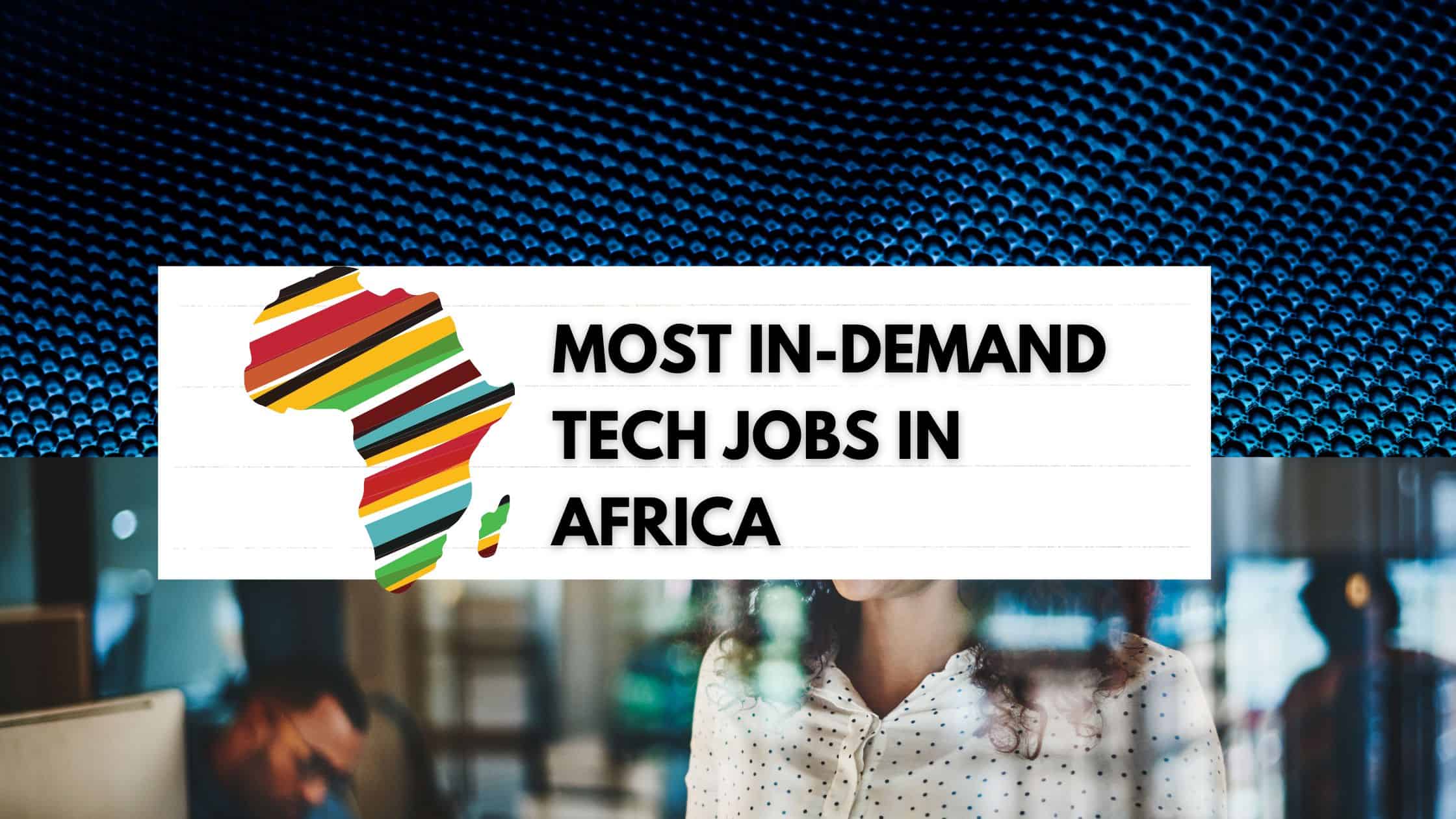 Most in-demand Tech jobs in Africa