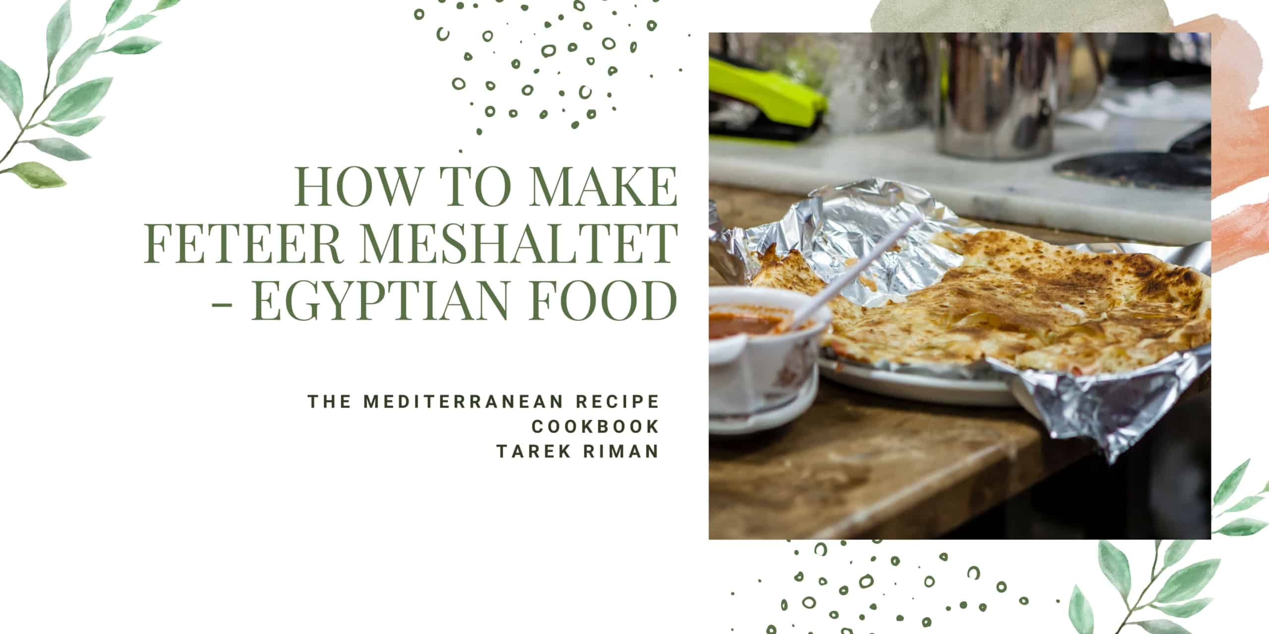 How to make Feteer Meshaltet - Egyptian food
