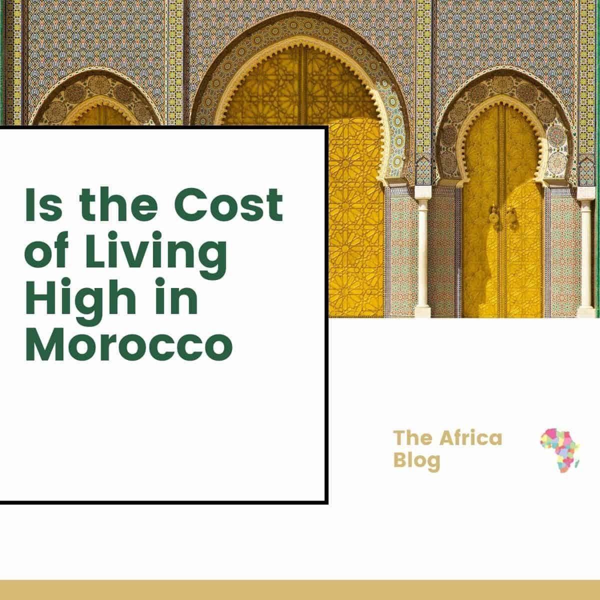 Is the Cost of Living High in Morocco?